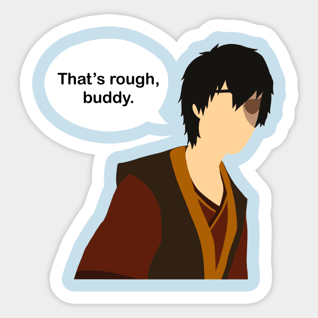 Zuko - That’s Rough, Buddy Sticker by Harriet Parnell